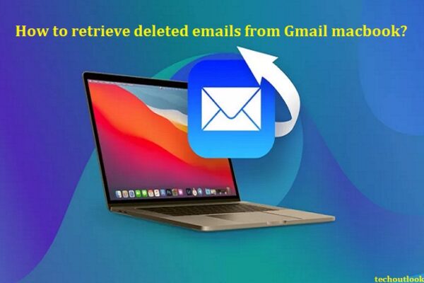 How to retrieve deleted emails from Gmail macbook